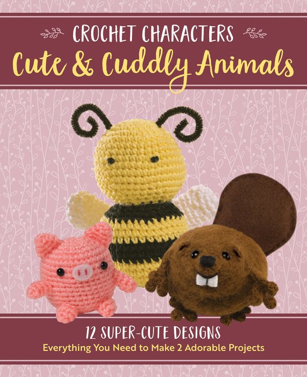 Cover Art for 9780760355077, Cute & Cuddly Animals: 12 Super-Cute Designs (Crochet Characters) by Kristen Rask