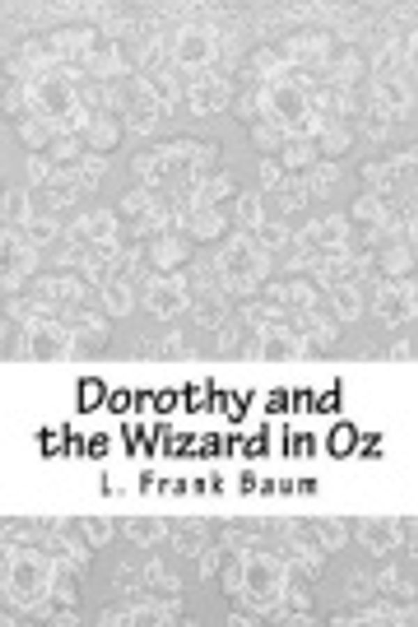 Cover Art for 9781976284779, Dorothy and the Wizard in Oz by L. Frank Baum