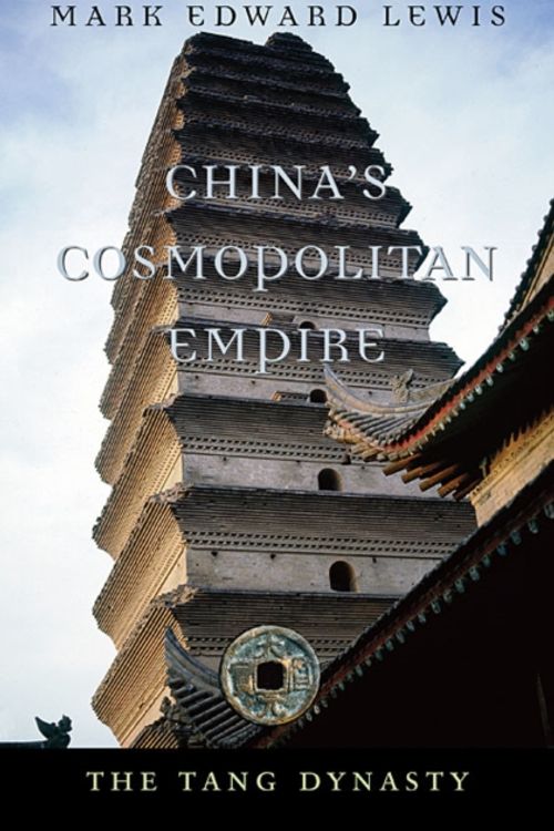 Cover Art for 9780674064010, China's Cosmopolitan Empire by Mark Edward Lewis