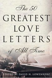 Cover Art for 9780517223338, The Fifty Greatest Love Letters of All Time by David Lowenherz