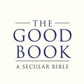 Cover Art for 9781408817544, The Good Book: A Secular Bible by Professor A. C. Grayling