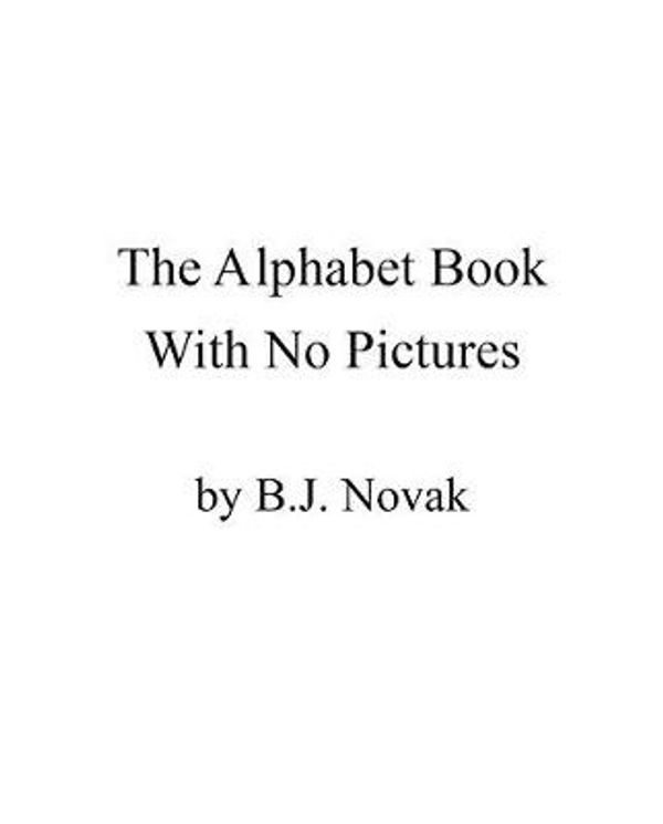 Cover Art for 9780141388113, Alphabet Book With No Pictures, The by B. J. Novak
