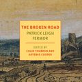 Cover Art for 9781590177792, The Broken Road: From the Iron Gates to Mount Athos (Nyrb Classics) by Patrick Leigh Fermor