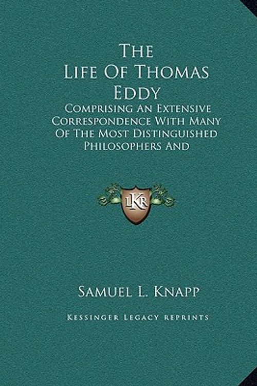 Cover Art for 9781169895003, The Life of Thomas Eddy: Comprising an Extensive Correspondence with Many of the Most Distinguished Philosophers and Philanthropists of This an by Samuel L. Knapp