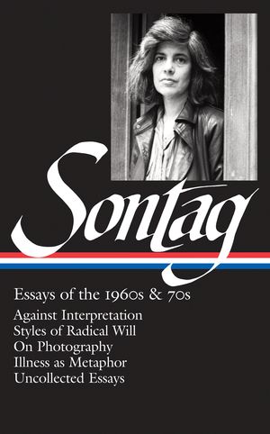 Cover Art for 9781598532555, Susan Sontag: Essays of the 1960s & 70s (LOA #246) by Susan Sontag