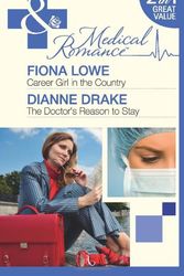 Cover Art for 9780263886009, Career Girl in the Country: AND The Doctor's Reason to Stay by Fiona Lowe