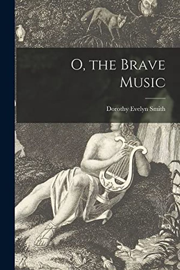 Cover Art for 9781013786730, O, the Brave Music by Dorothy Evelyn Smith