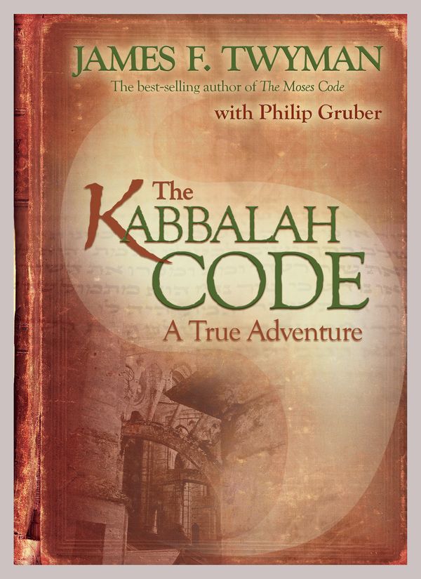Cover Art for 9781401924041, The Kabbalah Code: A True Adventure by Twyman James F