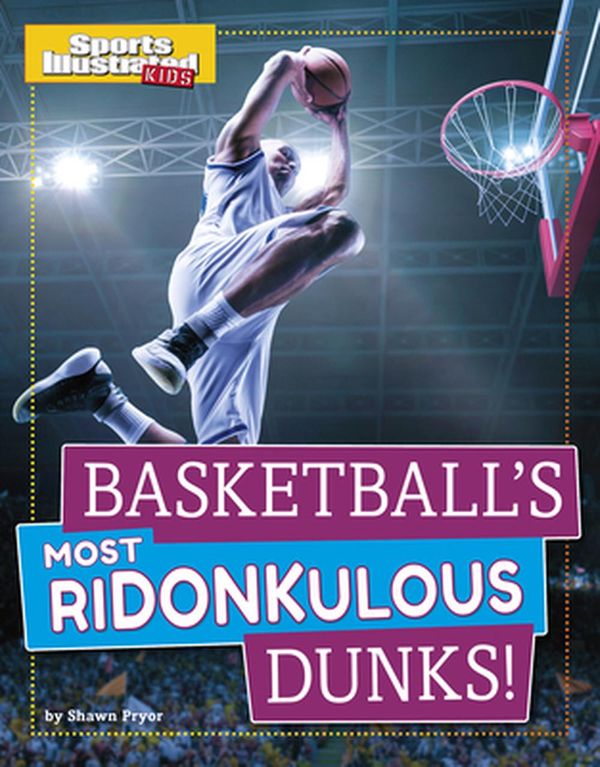 Cover Art for 9781496695338, Basketball's Most Ridonkulous Dunks! by Shawn Pryor