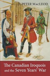 Cover Art for 9781554889778, The Canadian Iroquois & the Seven Years' War by D. Peter MacLeod