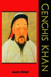 Cover Art for 9781456483692, Genghis Khan: Makers of History (Timeless Classic Books) by Jacob Abbott