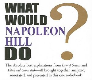 Cover Art for 9781932429602, What Would Napoleon Hill Do? by Napoleon Hill