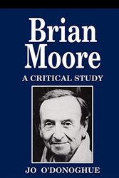 Cover Art for 9780773508507, Brian Moore: a Critical Study by O'Donoghue, Jo