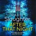 Cover Art for 9780008499426, After That Night by Karin Slaughter