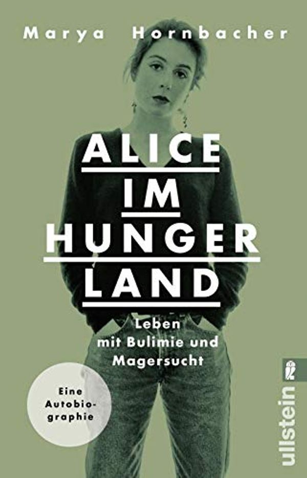 Cover Art for 9783548291512, Alice im Hungerland: Leben mit Bulimie und Magersucht. Eine Autobiographie by Marya Hornbacher