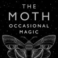 Cover Art for 9781782832614, The Moth Presents: Occasional Magic by Catherine Burns, The Moth