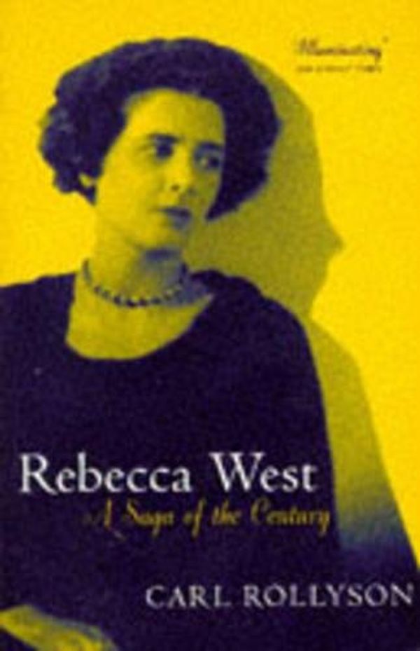 Cover Art for 9780340665626, Rebecca West: A Saga of the Century by Carl E. Rollyson