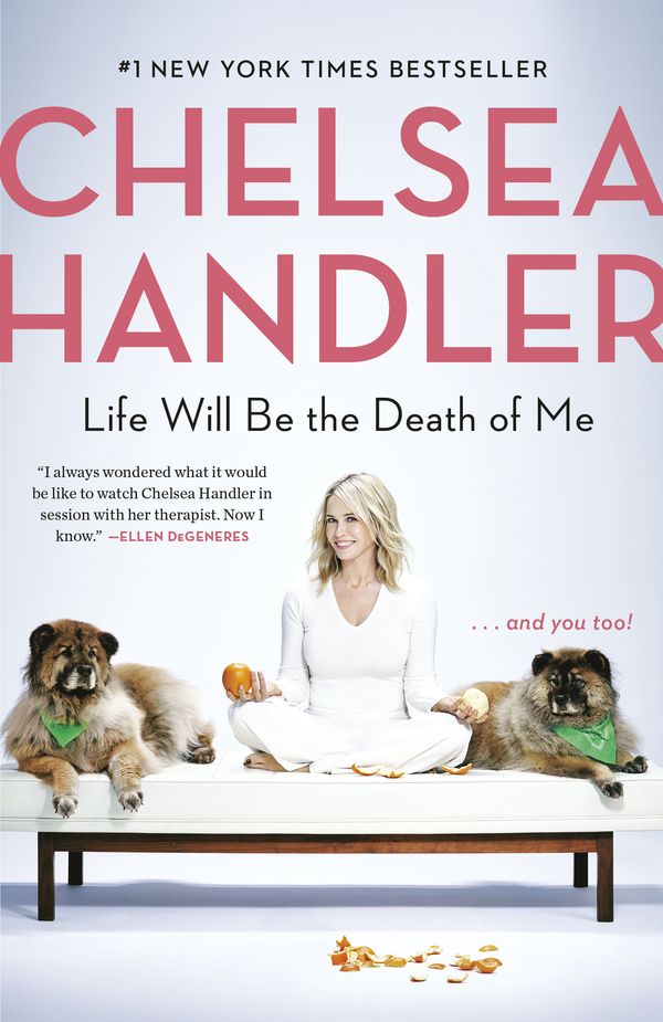 Cover Art for 9780525511793, Life Will Be the Death of Me by Chelsea Handler