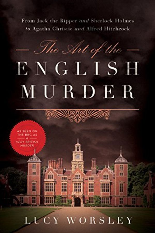 Cover Art for 9781605989099, The Art of the English MurderFrom Jack the Ripper and Sherlock Holmes to Aga... by Lucy Worsley