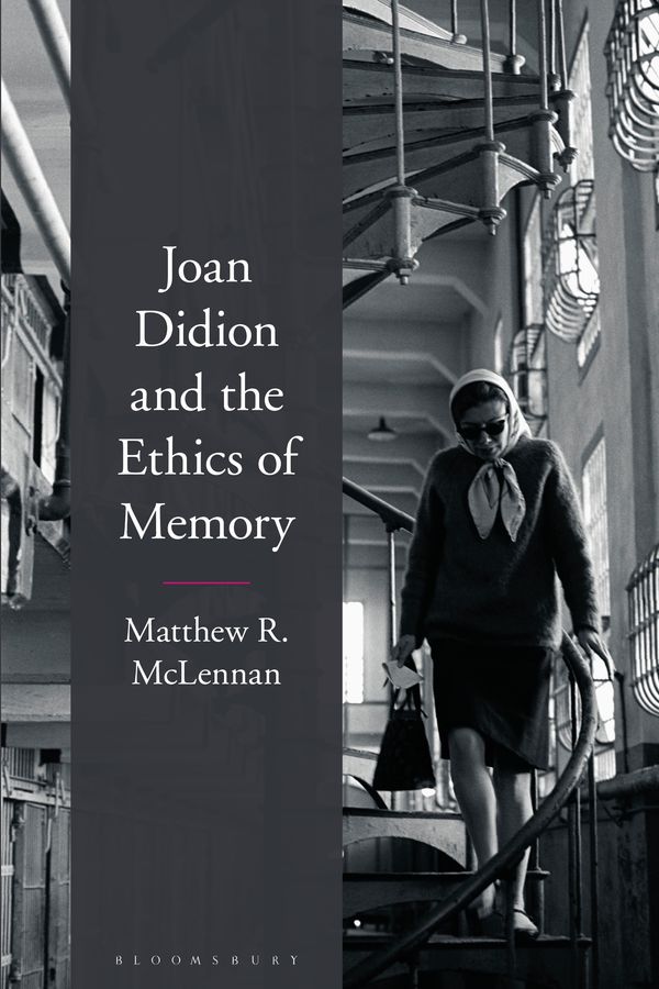 Cover Art for 9781350149601, Joan Didion and the Ethics of Memory by Matthew R. McLennan