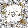 Cover Art for 9782501104982, Jungle magique - un aventure extraordinaire et un livre a colorier [ Magical Jungle: An Inky Expedition and Coloring Book for Adults ] by Johanna Basford