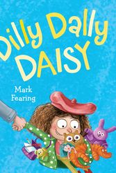 Cover Art for 9780803740655, Dilly Dally Daisy by Mark Fearing