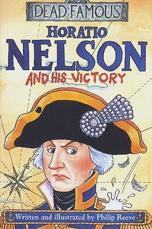 Cover Art for 9780439999502, Horatio Nelson and His Victory by Philip Reeve