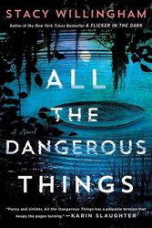 Cover Art for 9781250803856, All the Dangerous Things by Stacy Willingham