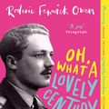 Cover Art for 9780751583007, Oh, What a Lovely Century: One man's marvellous adventures in love, war and high society by Roderic Fenwick Owen