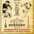 Cover Art for 9781846075032, Blood and Guts: A History of Surgery by Richard Hollingham