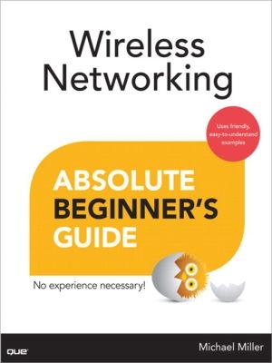 Cover Art for 9780133381306, Wireless Networking Absolute Beginner's Guide by Michael Miller