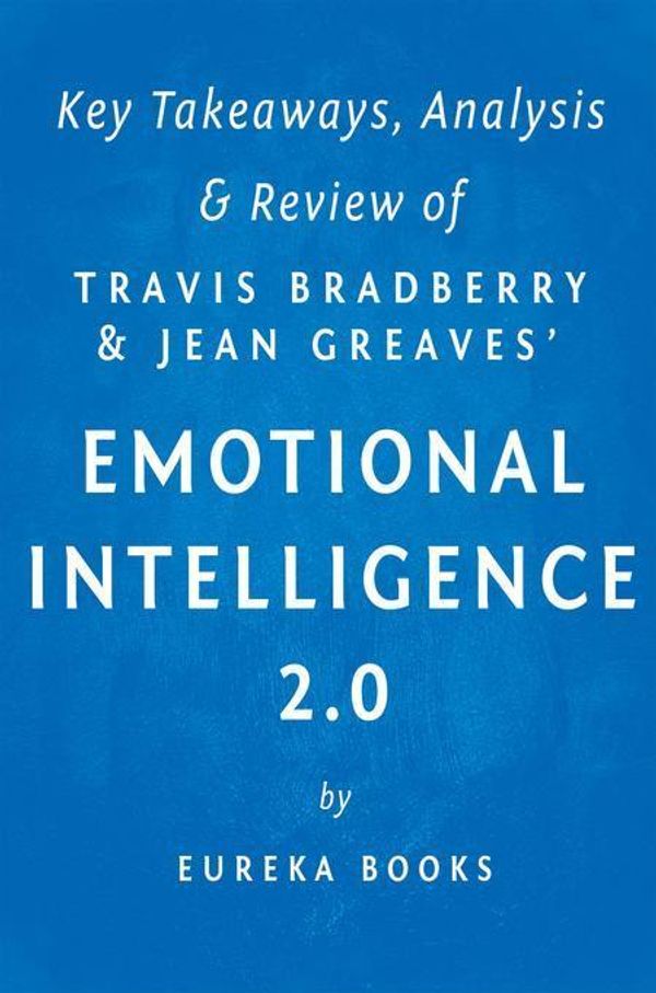 Cover Art for 9781943427888, Emotional Intelligence 2.0by Travis Bradberry and Jean Greaves | Key Take... by Eureka Books