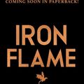 Cover Art for 9780349437057, Iron Flame: DISCOVER THE GLOBAL PHENOMENON THAT EVERYONE CAN'T STOP TALKING ABOUT!: 2 by Rebecca Yarros