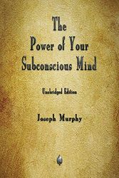 Cover Art for 9781603868129, The Power of Your Subconscious Mind by Joseph Murphy