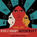 Cover Art for 9781705245767, Revolutionary Witchcraft: A Guide to Magical Activism by Sarah Lyons