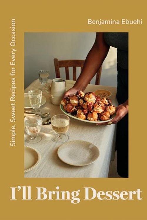 Cover Art for 9781837830398, I'll Bring Dessert: Simple, Sweet Recipes for Every Occasion by Benjamina Ebuehi