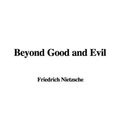 Cover Art for 9781404343139, Beyond Good and Evil by Friedrich Wilhelm Nietzsche