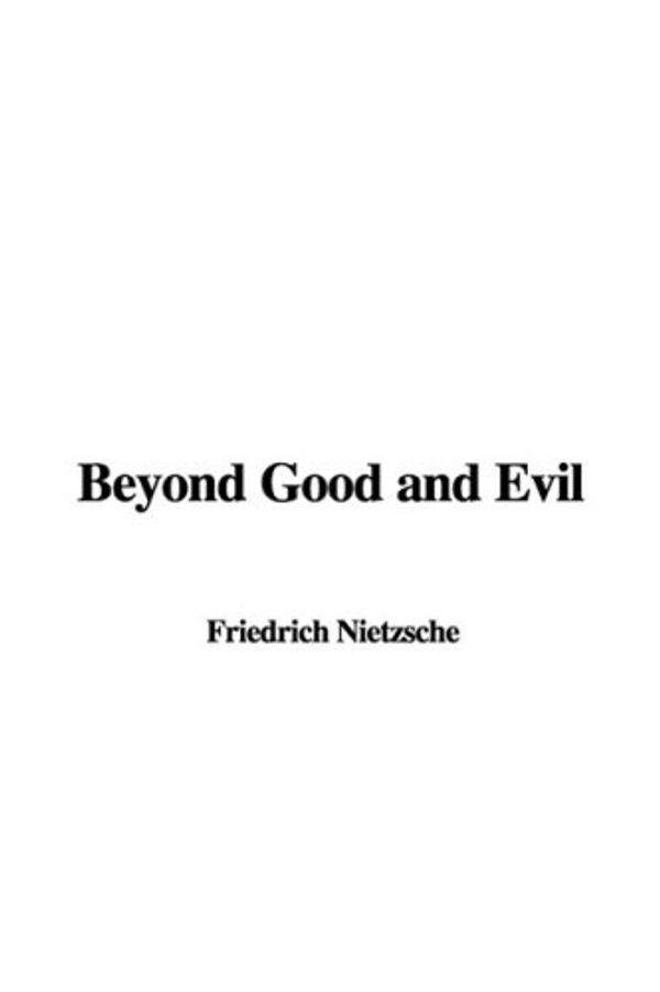 Cover Art for 9781404343139, Beyond Good and Evil by Friedrich Wilhelm Nietzsche