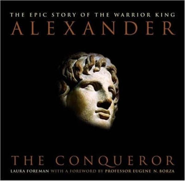 Cover Art for 9780306812934, Alexander: The Conqueror by Laura Foreman