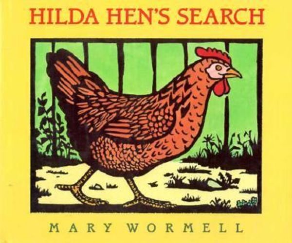 Cover Art for 9780152000691, Hilda Hen's Search by Mary Wormell