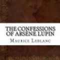 Cover Art for 9781542395632, The Confessions of Arsene Lupin by Maurice LeBlanc