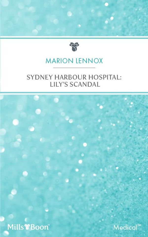 Cover Art for 9781460850626, Sydney Harbour Hospital: Lily's Scandal by Marion Lennox