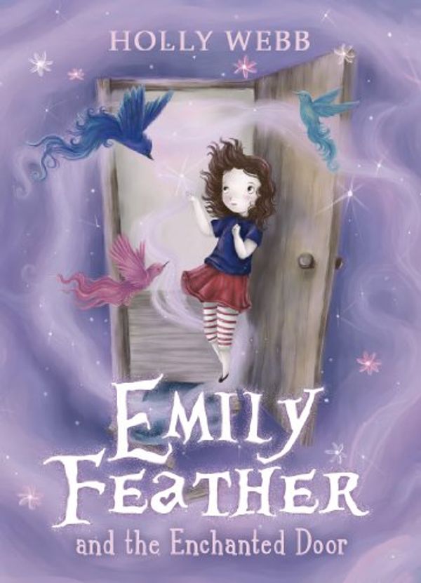 Cover Art for B00HU7N6GG, Emily Feather and the Enchanted Door by Holly Webb