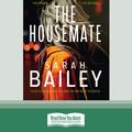 Cover Art for 9780369373755, The Housemate by Sarah Bailey