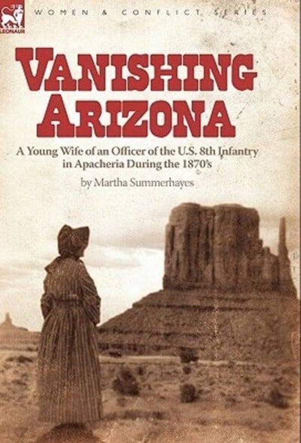 Cover Art for 9780857061331, Vanishing Arizona by Martha Summerhayes