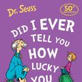 Cover Art for 9780008348830, Did I Ever Tell You How Lucky You Are? by Dr. Seuss