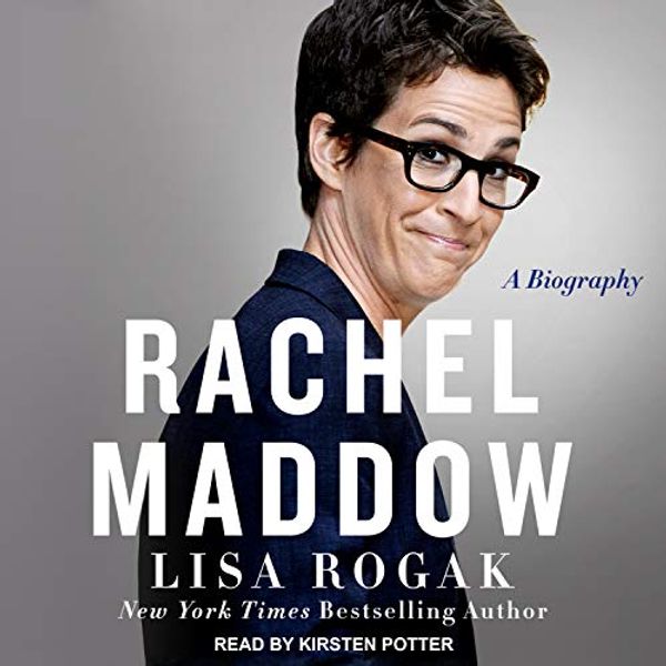 Cover Art for 9781541418349, Rachel Maddow: A Biography by Lisa Rogak