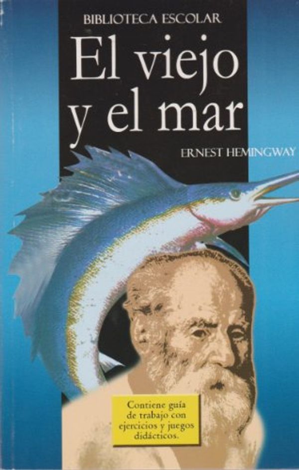 Cover Art for 9789681523527, El viejo y el mar- Biblioteca Escolar. (Spanish Edition) by Ernest Hemingway