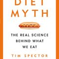 Cover Art for 9781474619301, The Diet Myth: The Real Science Behind What We Eat by Tim Spector