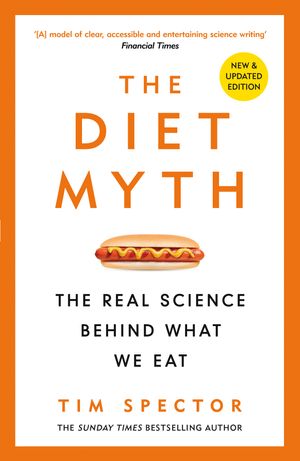 Cover Art for 9781474619301, The Diet Myth: The Real Science Behind What We Eat by Tim Spector